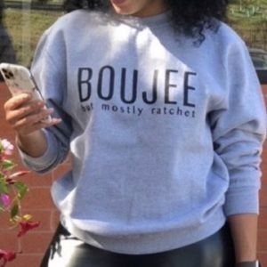 The “Boujee” Sweatshirt
